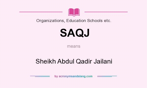 What does SAQJ mean? It stands for Sheikh Abdul Qadir Jailani