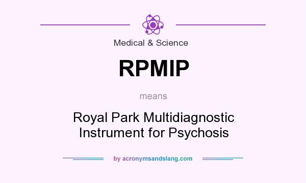 What does RPMIP mean? It stands for Royal Park Multidiagnostic Instrument for Psychosis