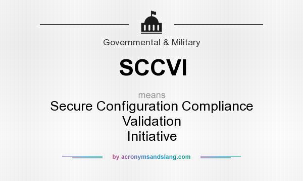 What does SCCVI mean? It stands for Secure Configuration Compliance Validation Initiative