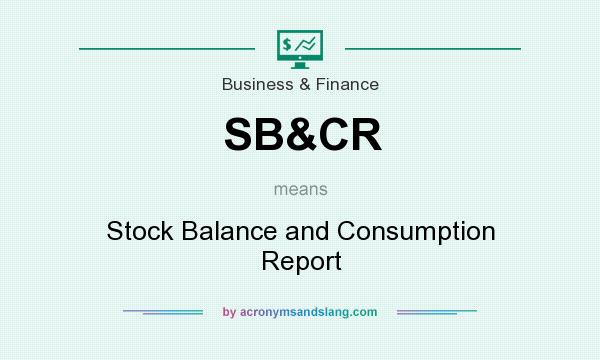 What does SB&CR mean? It stands for Stock Balance and Consumption Report