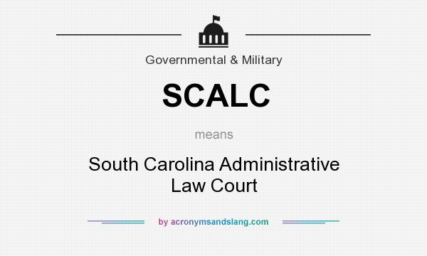 What does SCALC mean? It stands for South Carolina Administrative Law Court
