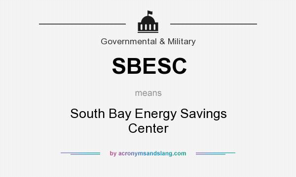 What does SBESC mean? It stands for South Bay Energy Savings Center