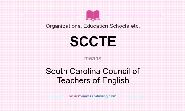 What does SCCTE mean? It stands for South Carolina Council of Teachers of English