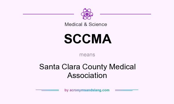What does SCCMA mean? It stands for Santa Clara County Medical Association