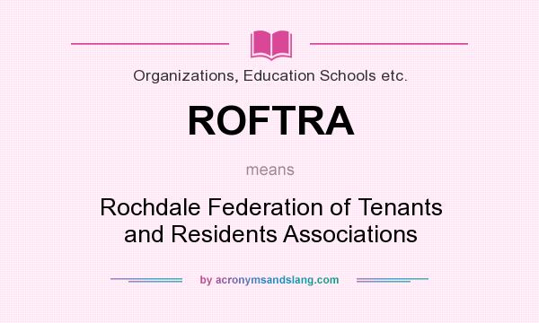 What does ROFTRA mean? It stands for Rochdale Federation of Tenants and Residents Associations