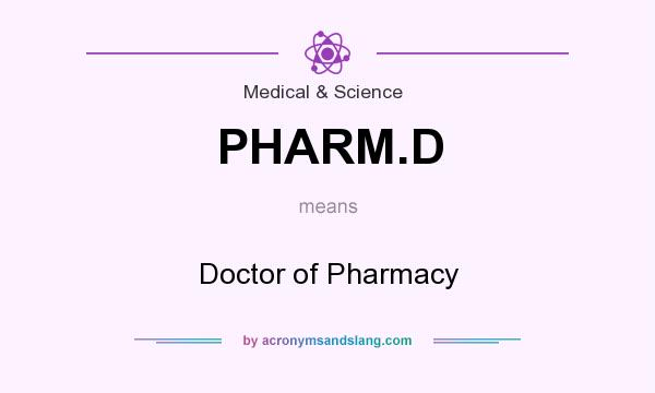 What does PHARM.D mean? It stands for Doctor of Pharmacy