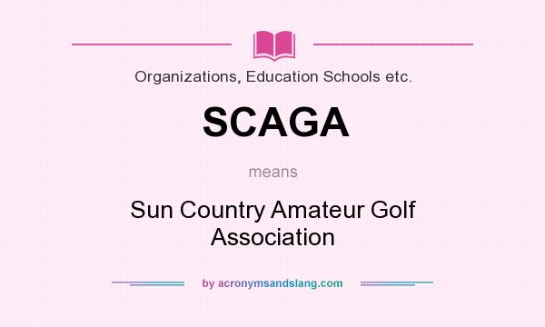 What does SCAGA mean? It stands for Sun Country Amateur Golf Association