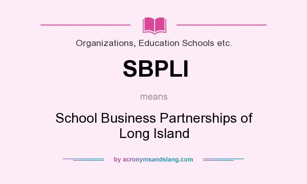 What does SBPLI mean? It stands for School Business Partnerships of Long Island
