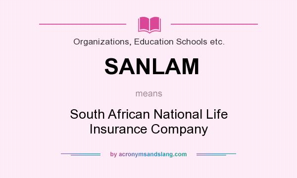 What does SANLAM mean? It stands for South African National Life Insurance Company