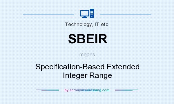 What does SBEIR mean? It stands for Specification-Based Extended Integer Range
