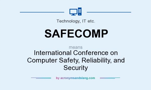 What does SAFECOMP mean? It stands for International Conference on Computer Safety, Reliability, and Security