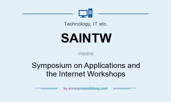 What does SAINTW mean? It stands for Symposium on Applications and the Internet Workshops