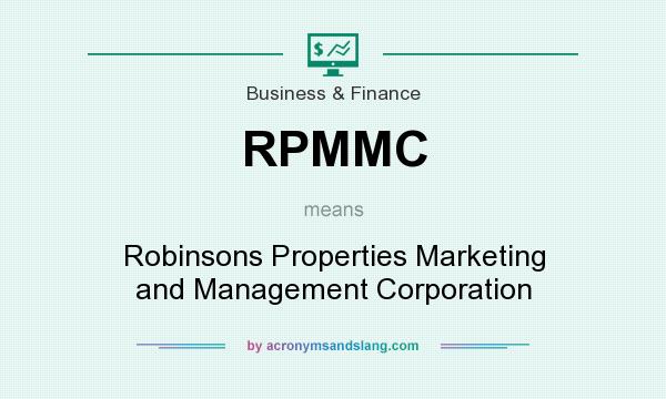What does RPMMC mean? It stands for Robinsons Properties Marketing and Management Corporation