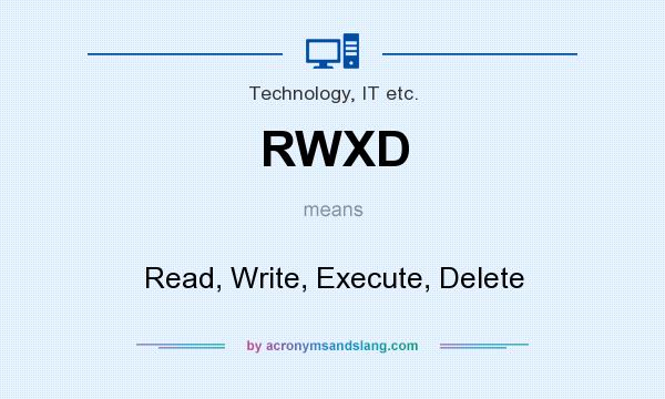 What does RWXD mean? It stands for Read, Write, Execute, Delete