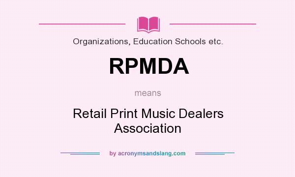 What does RPMDA mean? It stands for Retail Print Music Dealers Association