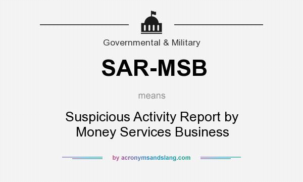 What does SAR-MSB mean? It stands for Suspicious Activity Report by Money Services Business