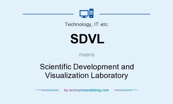 What does SDVL mean? It stands for Scientific Development and Visualization Laboratory