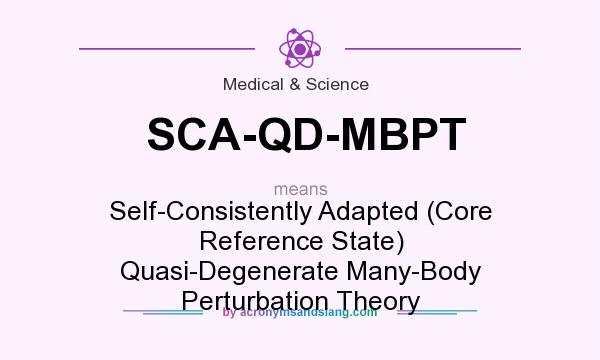 What does SCA-QD-MBPT mean? It stands for Self-Consistently Adapted (Core Reference State) Quasi-Degenerate Many-Body Perturbation Theory