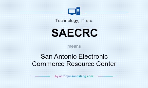 What does SAECRC mean? It stands for San Antonio Electronic Commerce Resource Center