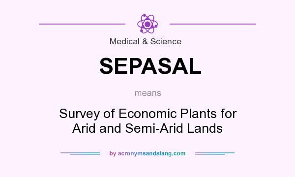 What does SEPASAL mean? It stands for Survey of Economic Plants for Arid and Semi-Arid Lands