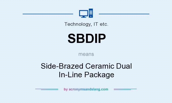 What does SBDIP mean? It stands for Side-Brazed Ceramic Dual In-Line Package