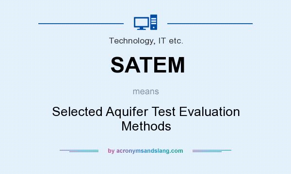 What does SATEM mean? It stands for Selected Aquifer Test Evaluation Methods