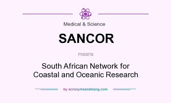 What does SANCOR mean? It stands for South African Network for Coastal and Oceanic Research
