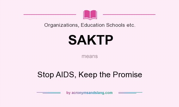 What does SAKTP mean? It stands for Stop AIDS, Keep the Promise
