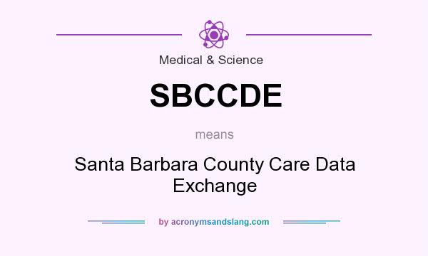 What does SBCCDE mean? It stands for Santa Barbara County Care Data Exchange