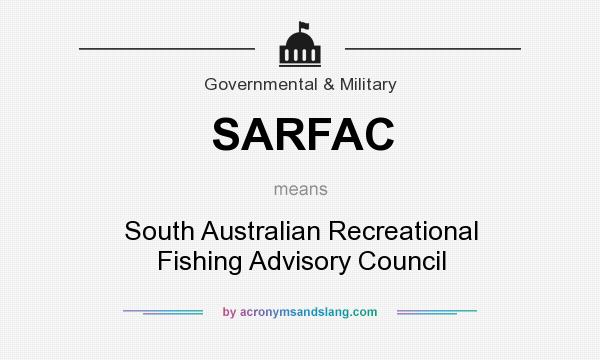 What does SARFAC mean? It stands for South Australian Recreational Fishing Advisory Council