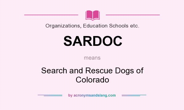 What does SARDOC mean? It stands for Search and Rescue Dogs of Colorado