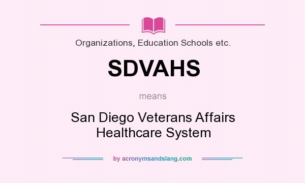 What does SDVAHS mean? It stands for San Diego Veterans Affairs Healthcare System