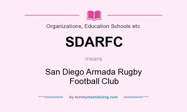What does SDARFC mean? It stands for San Diego Armada Rugby Football Club