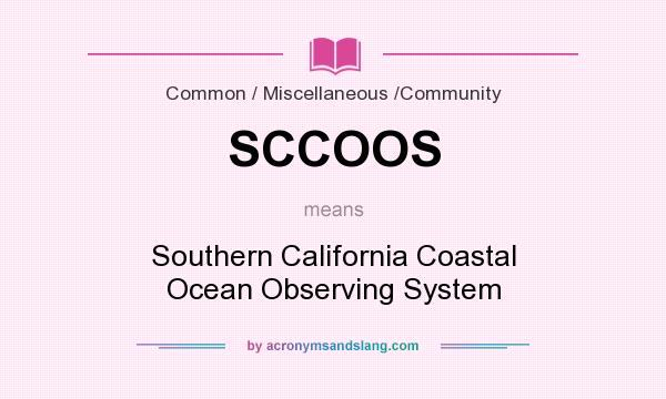 What does SCCOOS mean? It stands for Southern California Coastal Ocean Observing System
