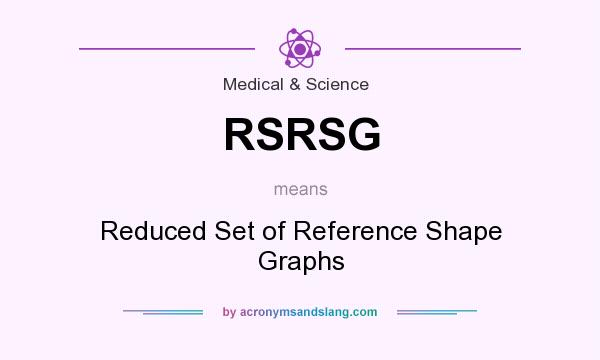 What does RSRSG mean? It stands for Reduced Set of Reference Shape Graphs