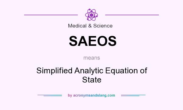 What does SAEOS mean? It stands for Simplified Analytic Equation of State