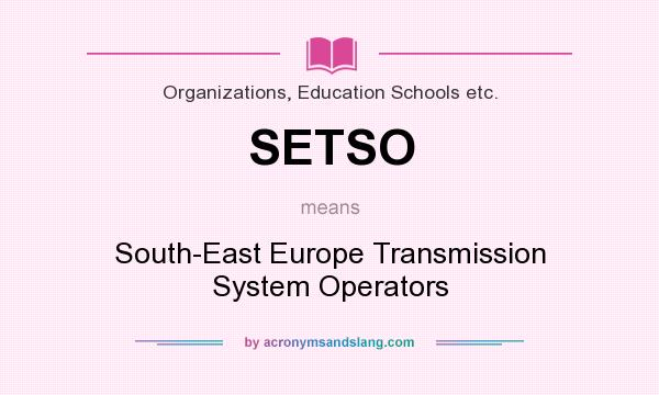 What does SETSO mean? It stands for South-East Europe Transmission System Operators