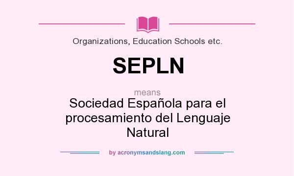 What does SEPLN mean? It stands for Sociedad Española para el procesamiento del Lenguaje Natural