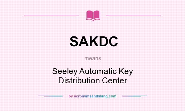 What does SAKDC mean? It stands for Seeley Automatic Key Distribution Center
