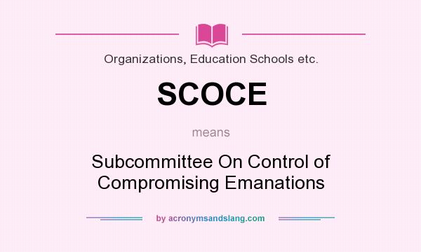 What does SCOCE mean? It stands for Subcommittee On Control of Compromising Emanations