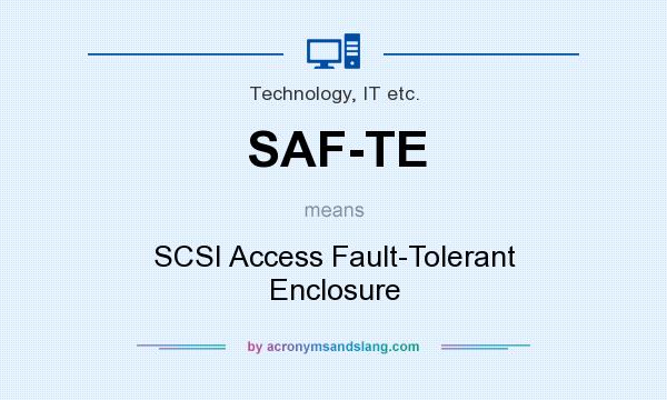 What does SAF-TE mean? It stands for SCSI Access Fault-Tolerant Enclosure