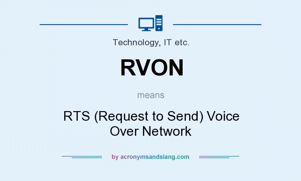 What does RVON mean? It stands for RTS (Request to Send) Voice Over Network