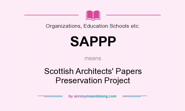 What does SAPPP mean? It stands for Scottish Architects` Papers Preservation Project