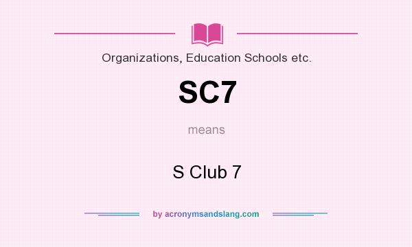 What does SC7 mean? It stands for S Club 7