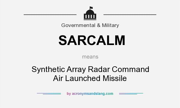 What does SARCALM mean? It stands for Synthetic Array Radar Command Air Launched Missile