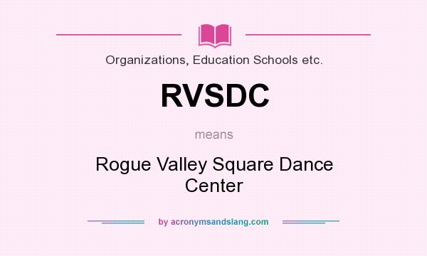 What does RVSDC mean? It stands for Rogue Valley Square Dance Center