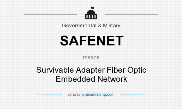 What does SAFENET mean? It stands for Survivable Adapter Fiber Optic Embedded Network