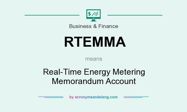 What does RTEMMA mean? It stands for Real-Time Energy Metering Memorandum Account