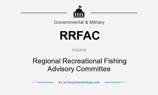 What does RRFAC mean? It stands for Regional Recreational Fishing Advisory Committee