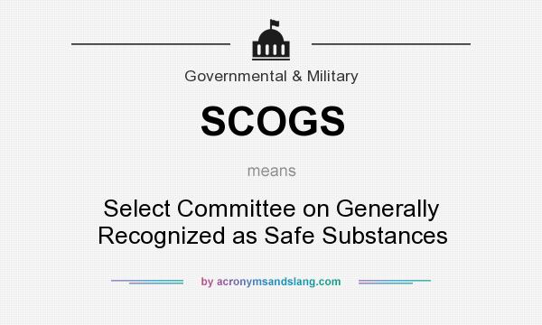 What does SCOGS mean? It stands for Select Committee on Generally Recognized as Safe Substances